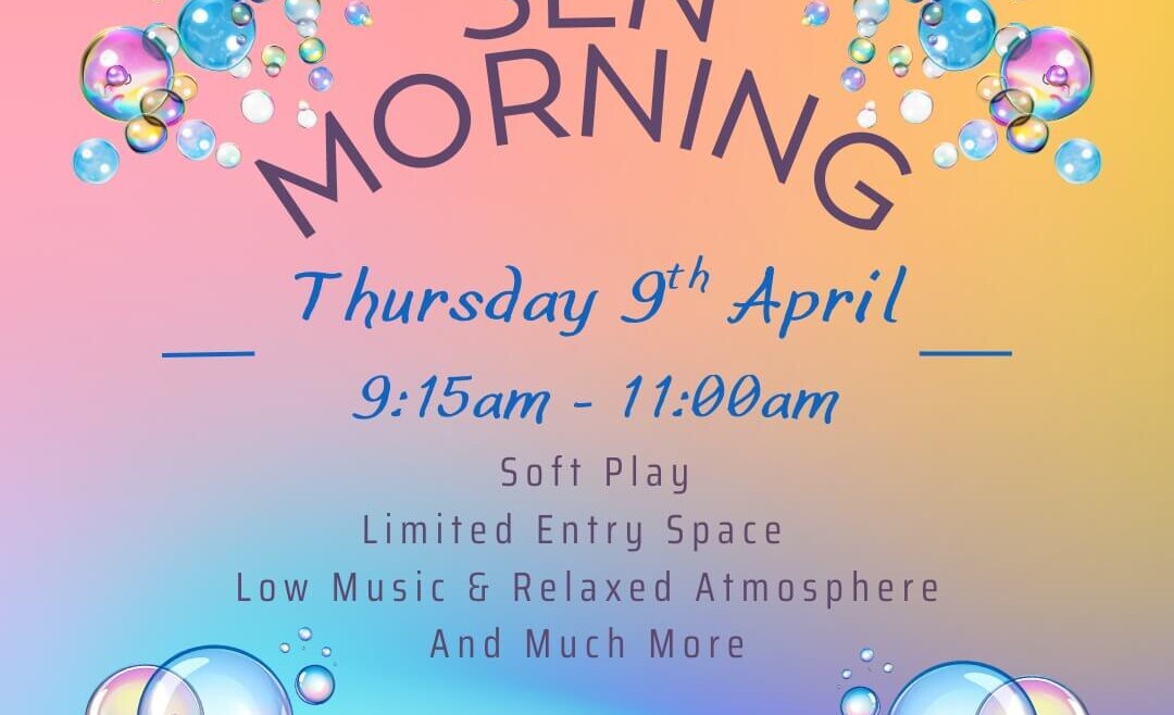 Poster for “Charlie Park SEN Morning” with a pastel gradient background and bubble graphics. Event details show Thursday 9th April, 9:15am to 11:00am. Text highlights soft play, limited entry space, low music and a relaxed atmosphere, plus “and much more”. Booking info shown as charlie-park.co.uk.