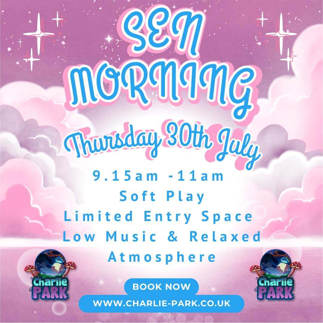 Promotional poster for Charlie Park's SEN Morning featuring a pink and purple cloud themed background with stars and sparkles. The event takes place on Thursday 30th July from 9:15am to 11:00am and offers soft play, limited entry spaces, low music, and a relaxed atmosphere. Charlie Park logos and booking information are displayed at the bottom of the poster.