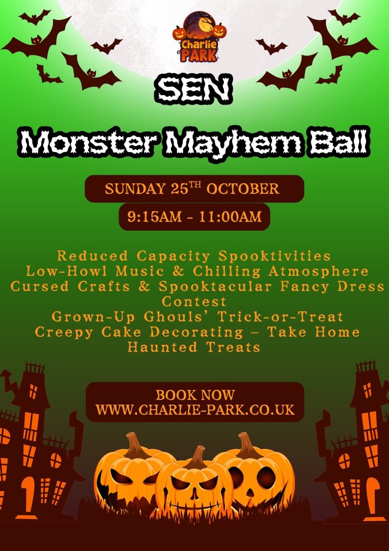 SEN Monster Mayhem Ball at Charlie Park on 25th October, with reduced capacity, lower music, crafts, fancy dress, cake decorating and Halloween treats.