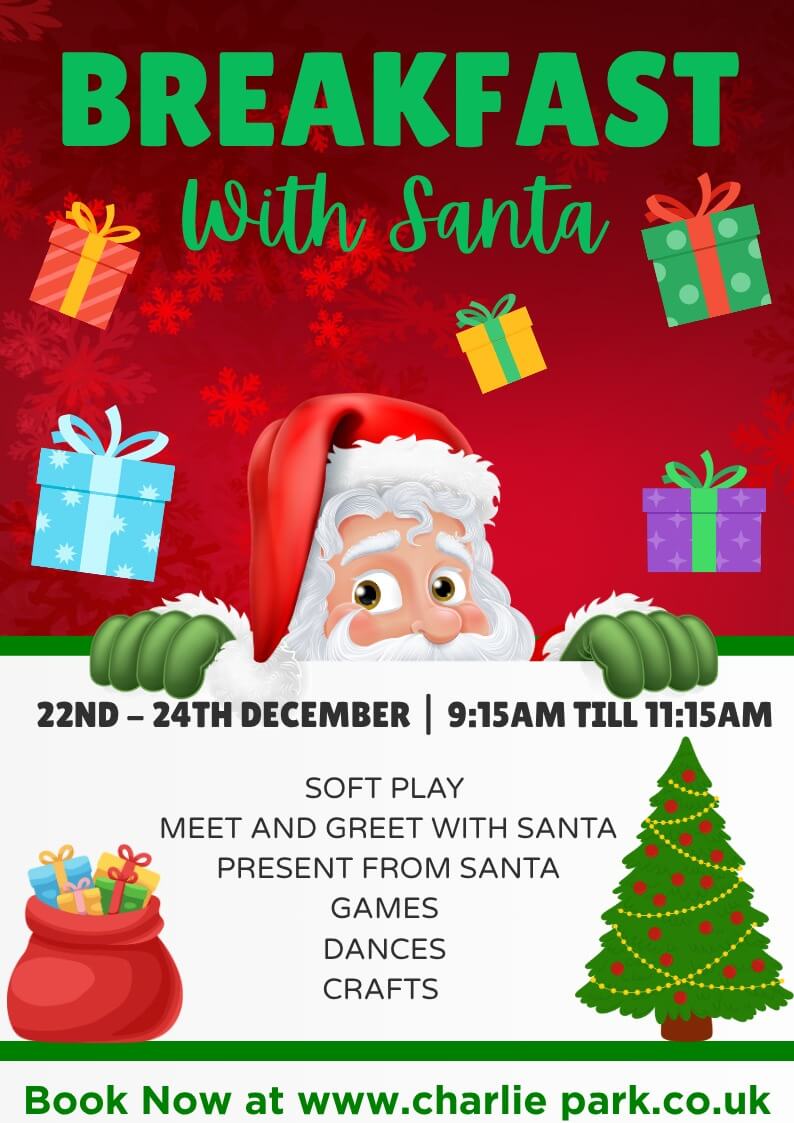 Breakfast with Santa at Charlie Park from 22nd to 24th December, with soft play, Santa, presents, games, dancing and Christmas crafts.