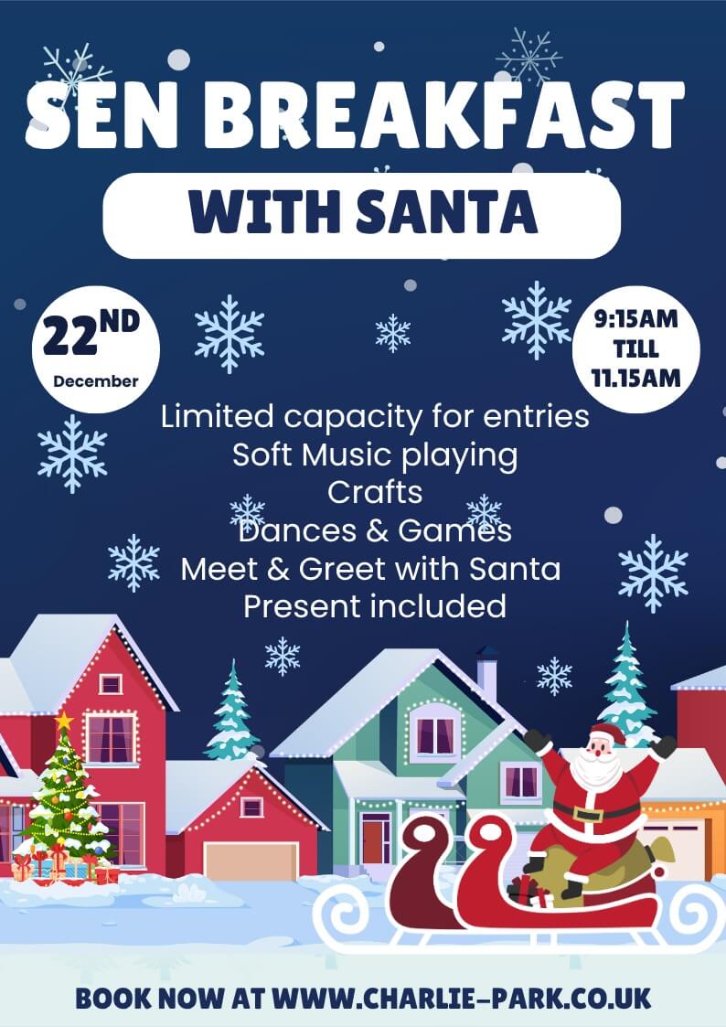 SEN Breakfast with Santa at Charlie Park on 22nd December with limited capacity, soft music, crafts, games, Santa meet and greet and a present.