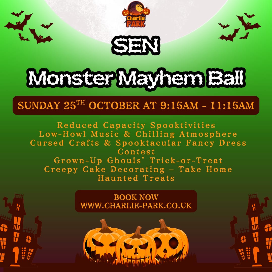 SEN Monster Mayhem Ball at Charlie Park on 25th October, with reduced capacity, lower music, crafts, fancy dress, cake decorating and Halloween treats.